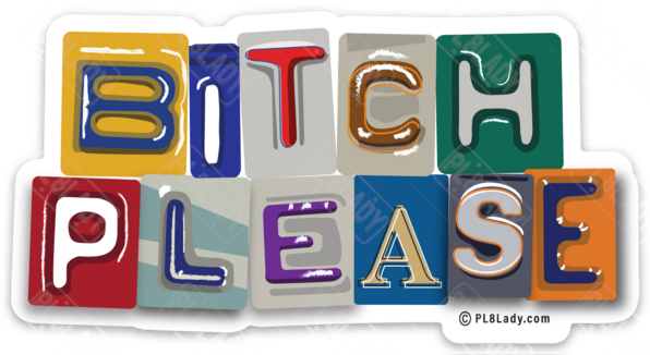 Bitch Please Sticker