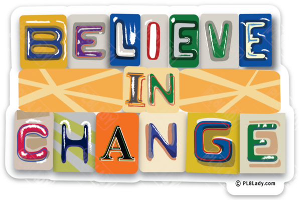 Believe in Change Sticker